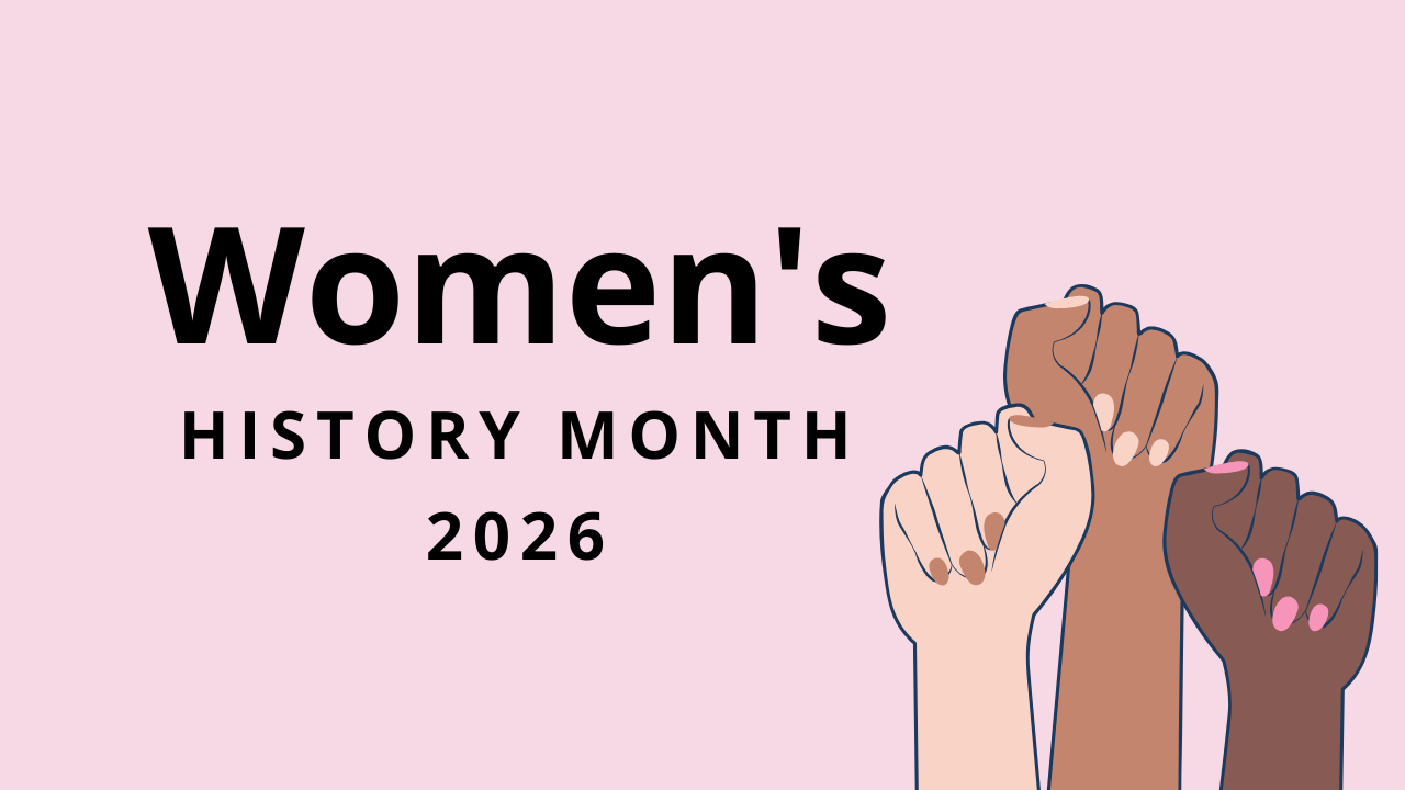 A photo with the words Women's History Month 2026 and a picture of three hands. One white, brown, and black.