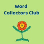 Green background with blue text that reads 'Word Collectors Club.' Below the text is a cartoon-style orange and yellow flower with a smiling face, wavy green leaves, and a stem.